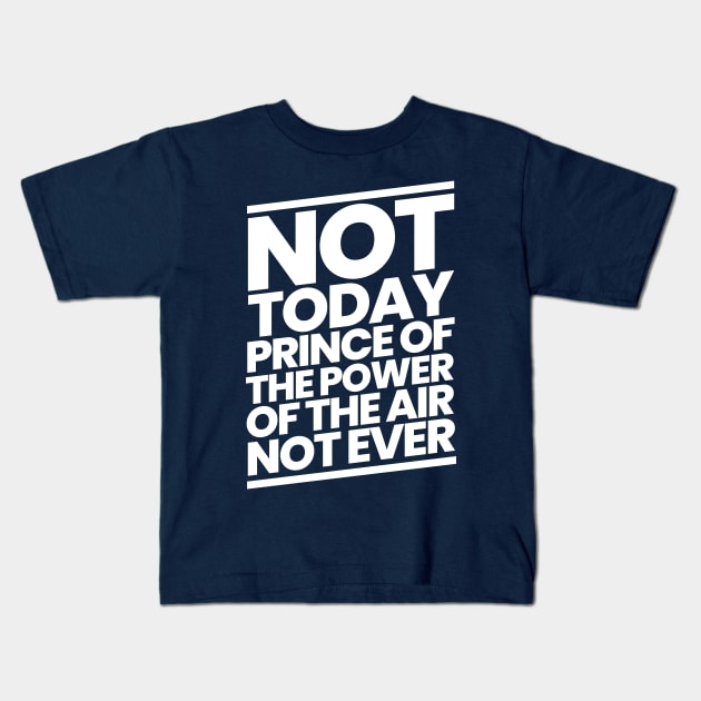 Not Today Prince of the Power of the Air Kids T-Shirt by CalledandChosenApparel